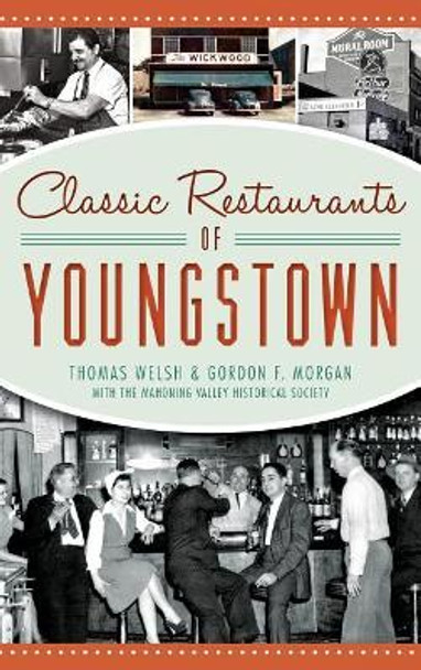 Classic Restaurants of Youngstown by Thomas Welsh 9781540207661