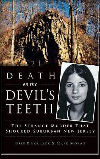 Death on the Devil's Teeth: The Strange Murder That Shocked Suburban New Jersey by Jesse Pollack 9781540211088