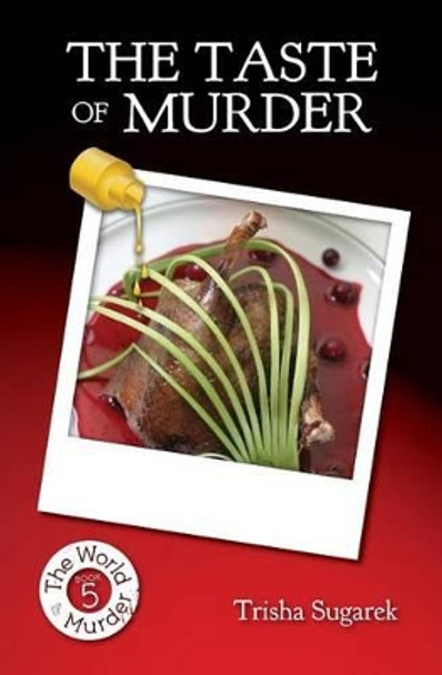 The Taste of Murder: Book 5 in the World of Murder Series by Trisha Sugarek 9781497590854