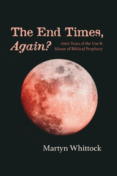 The End Times,Again? by Martyn Whitlock 9781725258440