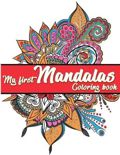 My First Mandalas Coloring Book: first Adults Coloring Mandalas, first Kids Coloring Mandalas 8-12 ages by Coloring Book People 9798642839416