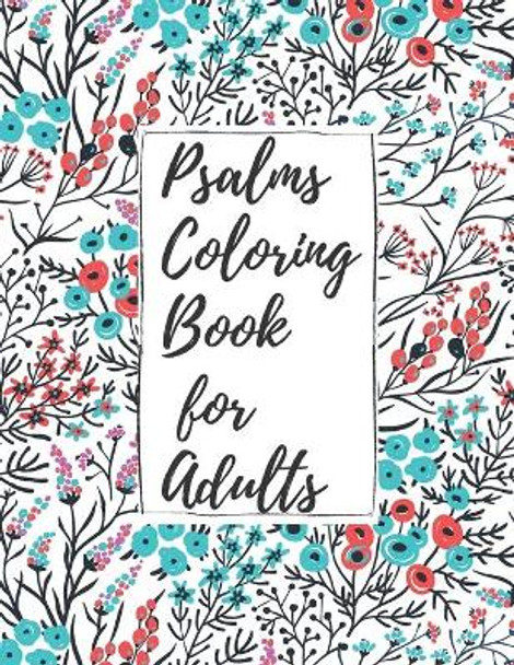Psalms Coloring Book for Adults: Inspirational Christian Bible Verses with Relaxing Flower Patterns by Christian Parker 9798649608138