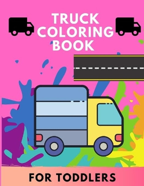 Truck coloring book for toddlers: TRUCKS coloring book for kids & toddlers for preschooler - coloring book for Boys, Girls, Fun, .. book for kids ages by Abc Publishing House 9798557614214