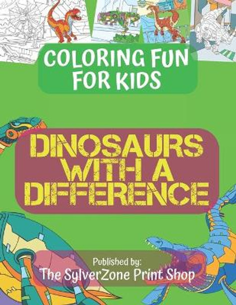 Dinosaurs With a Difference: Coloring fun for Kids where Robots meet Dinosaurs by Sylverzone Print Shop 9798657226959