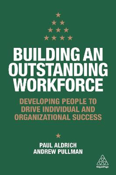 Building an Outstanding Workforce: Developing People to Drive Individual and Organizational Success by Paul Aldrich