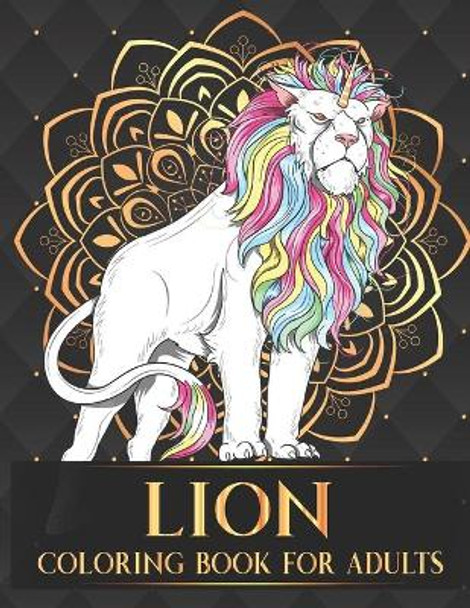 Lion Coloring Book For Adults: 30 Collection of Advanced Stress Relieving Lion Adults Coloring Book For Relaxation and Boost Creativity Birthday Thanksgiving and Christmas Gift by Parth Harish 9798675592661