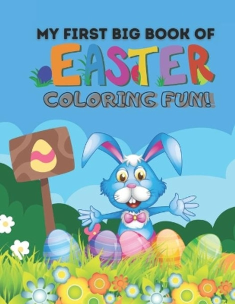 My First Big Book of Easter Coloring Fun!: Perfect Easter Coloring Book for Toddlers, Easter Animals Coloring Book For kids. by Julian Rose 9798714196423