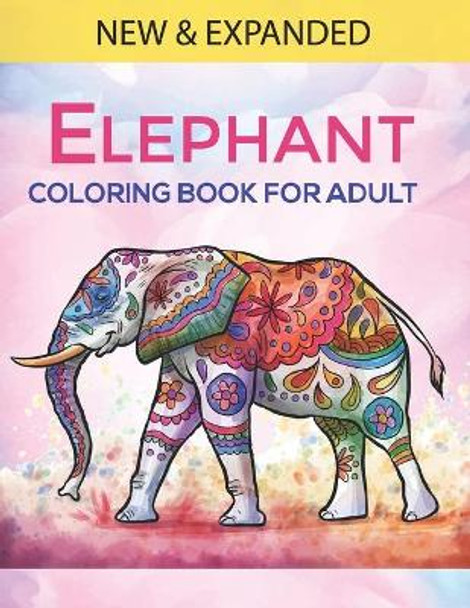 Elephant Coloring Book For Adults: An Adults Coloring Book with Elephant Designs for Relieving Stress & Relaxation. by Mh Book Press 9798565177008