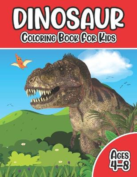 Dinosaur Coloring Book for Kids Ages 4-8: Funny and Easy Dinosaur Coloring Book for Kids, Boys, Girls, Toddlers, Children, Preschool Great Gift for Christmas and Birthday. by Love Linda Publishing 9798566394367