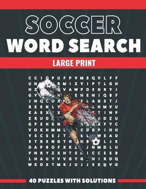 Soccer Word Search Large Print 40 Puzzles With Solutions: The Best Holiday and Christmas Gift For Adults and Seniors interessed By Soccer and Brain Games by Belfen Wordsearch 9798567264645