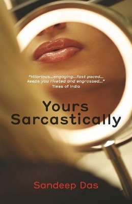 Yours Sarcastically by Sandeep Das 9789381836156
