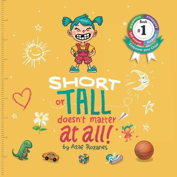 Short Or Tall Doesn't Matter At All: (Childrens books about Bullying/Friendship/Being Different/Kindness Picture Books, Preschool Books, Ages 3 5, Baby Books, Kids Books, Kindergarten Books, Ages 4 8) by Asaf Rozanes 9789659264704