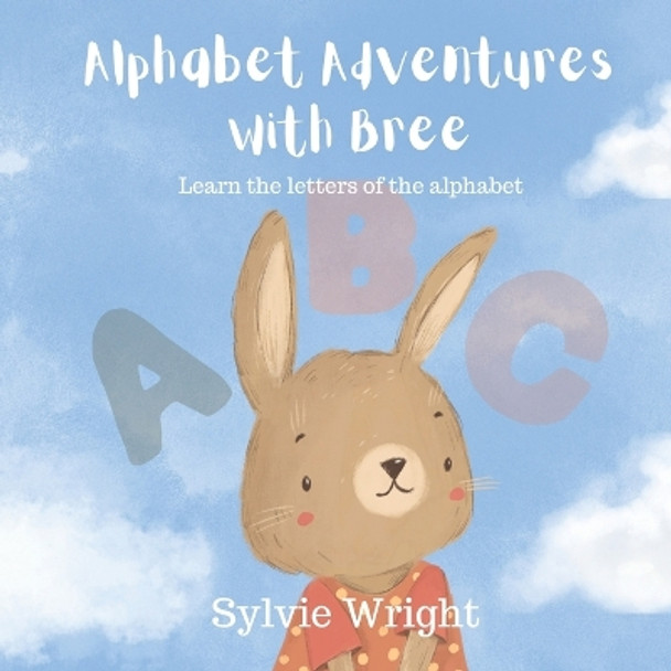 Alphabet Adventures with Bree: Learn the letters of the alphabet by Sylvie Wright 9798392202782