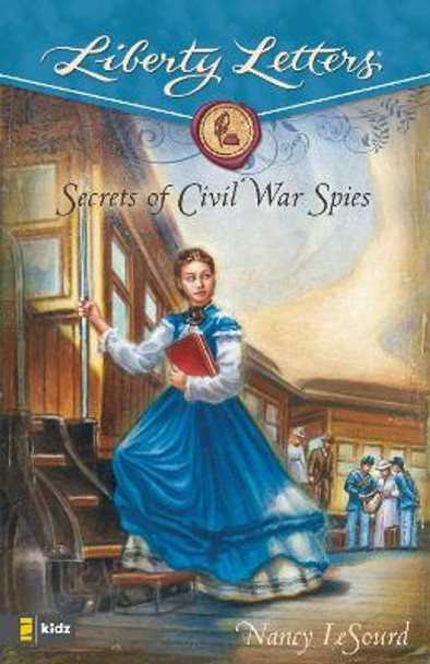 Secrets of Civil War Spies by Nancy LeSourd 9780310713906