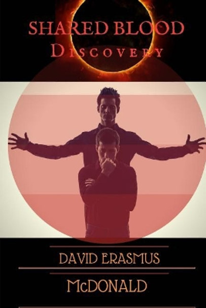 Shared Blood: Discovery by Mr David Erasmus McDonald 9781986637565