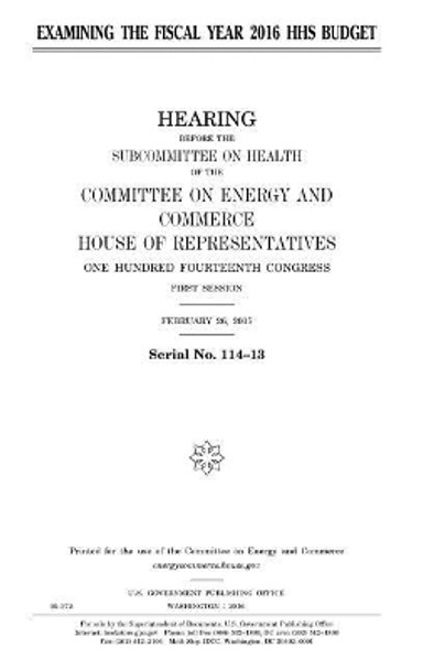 Examining the fiscal year 2016 HHS budget by United States House of Representatives 9781981115600