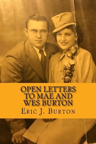 Open Letters To Mae and Wes Burton by Eric J Burton 9781986677103