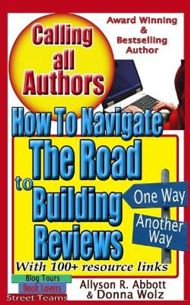 How to Navigate the Road to Building Reviews: A 'Go To' Handbook for All Authors by Donna Wolz 9781981479139