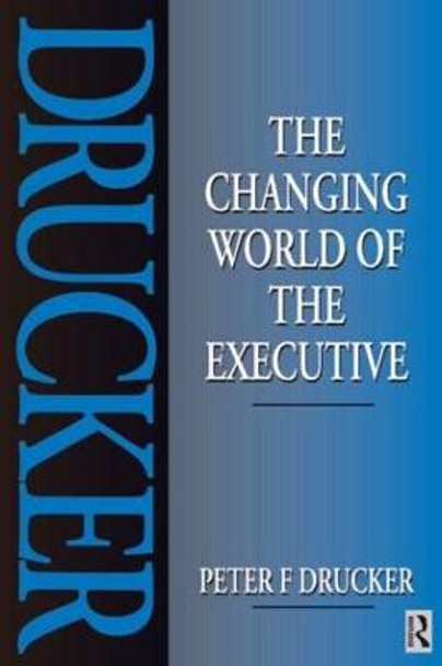 The Changing World of the Executive by Peter Drucker
