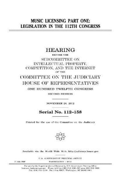 Music licensing. Part one: legislation in the 112th Congress by United States House of Representatives 9781981746675