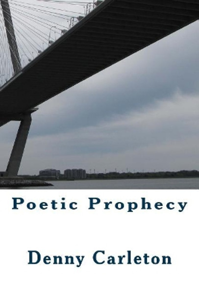 Poetic Prophecy by Denny Carleton 9781982092887