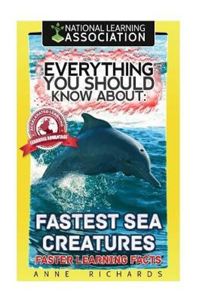 Everything You Should Know About Fastest Sea Creatures by Anne Richards 9781984212054