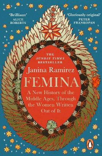 Femina: The instant Sunday Times bestseller – A New History of the Middle Ages, Through the Women Written Out of It by Janina Ramirez