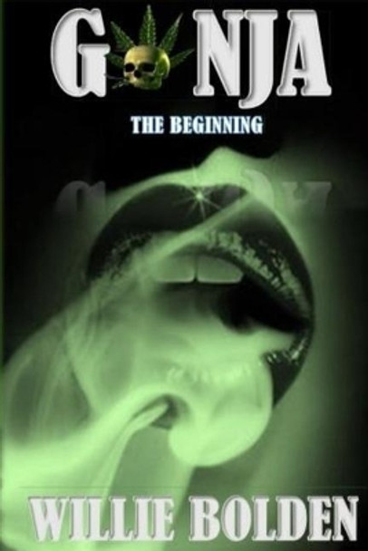 Ganja The Beginning by Willie Bolden 9781986181686