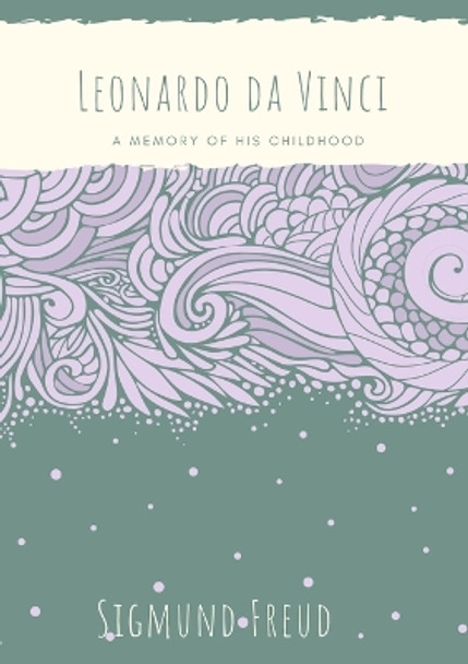 Leonardo da Vinci: A Memory of His Childhood by Sigmund Freud 9782382743409