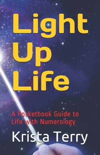 Light Up Life: A Pocketbook Guide to Life with Numerology by Krista Terry 9781727062045