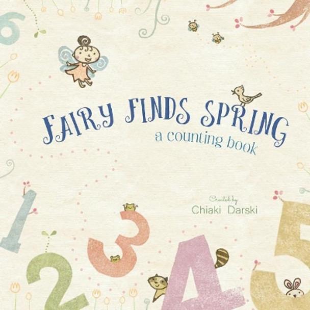 Fairy Finds Spring: A Counting Book by Chiaki Darski 9781727254754