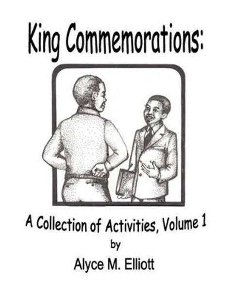 King Commemorations: A Collection Of Activities by Alyce Elliott 9781441463753