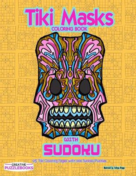 Tiki Masks Coloring Book with Sudoku: 25 Tiki Coloring Pages with 200 Sudoku Puzzles by Creative Puzzlebooks 9798564070843