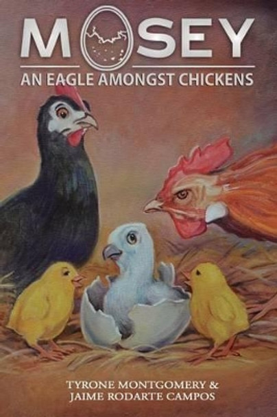 Mosey: An Eagle Amongst Chickens by Tyrone Montgomery 9781533145963