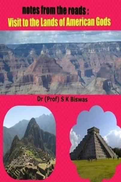 Notes from the Roads -Visit to the Lands of American Gods by Suvra Biswas 9781533320322