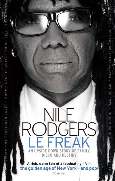 Le Freak: An Upside Down Story of Family, Disco and Destiny by Nile Rodgers