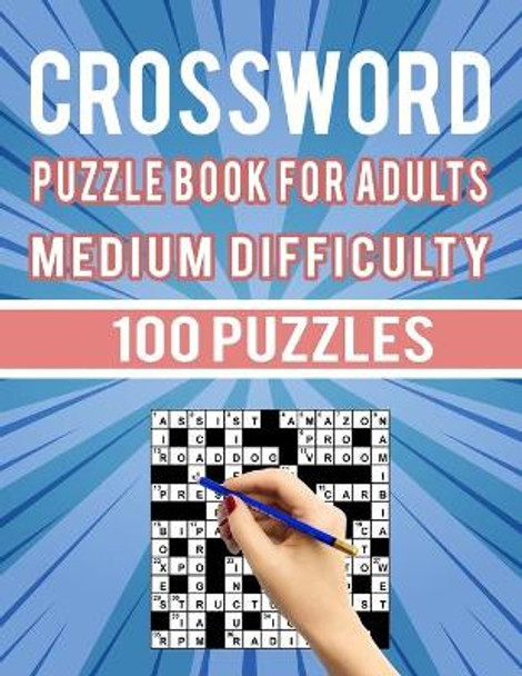 Crossword Puzzle Book for Adults Medium Difficulty - 100 Puzzles: Medium Difficult Crossword Puzzles for Seniors Men and Women - 100 Cross Word Puzzles for Brain Storming Large Print by Carlos Dzu Publishing 9798580814131