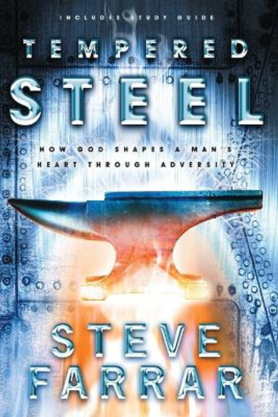 Tempered Steel: Shaping Mans Heart Through Adversity by Steve Farrar 9781576738924