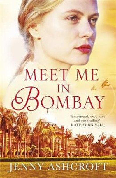 Meet Me in Bombay: An epic, heartbreaking and breathtaking World War One novel by Jenny Ashcroft