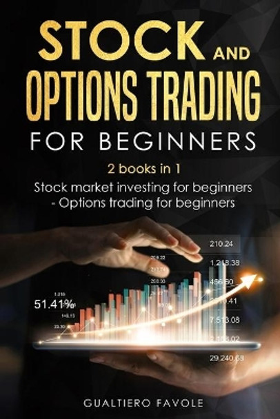 Stock and Options trading for beginners: 2 books in 1: Stock martket investing for beginners - Options trading for beginners by Gualtiero Favole 9798591264963