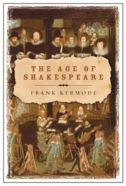 The Age of Shakespeare Sir Frank Kermode 9780753819951