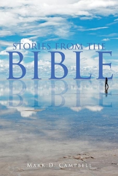 Stories from the Bible by Mark D Campbell 9781681395432