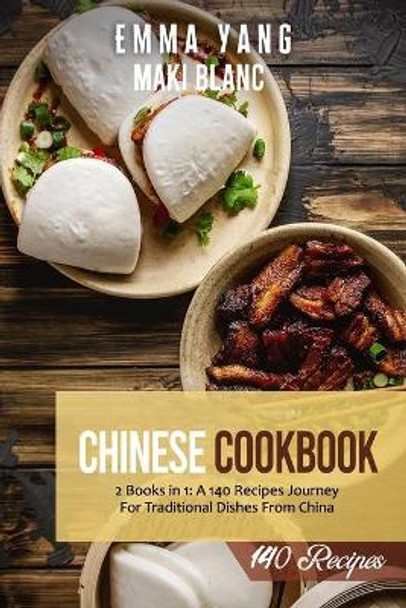 Chinese Cookbook: 2 Books in 1: A 140 Recipes Journey For Traditional Dishes From China by Emma Yang 9798520236207