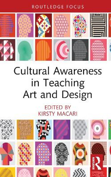 Cultural Awareness in Teaching Art and Design by Kirsty Macari 9781032616612