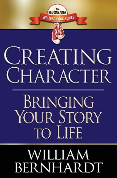 Creating Character: Bringing Your Story to Life by William Bernhardt 9781087876603