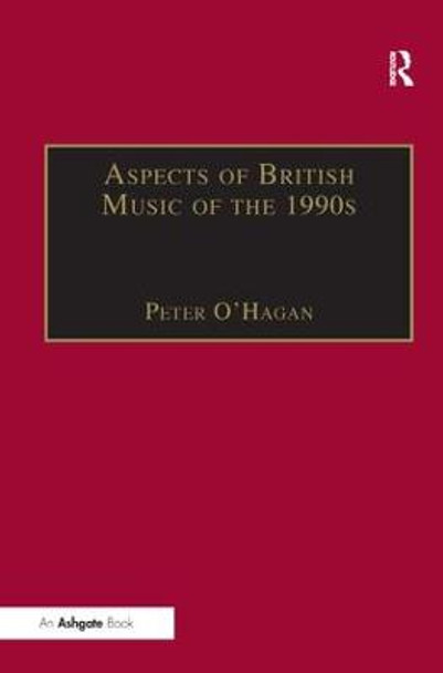 Aspects of British Music of the 1990s by Peter O'Hagan