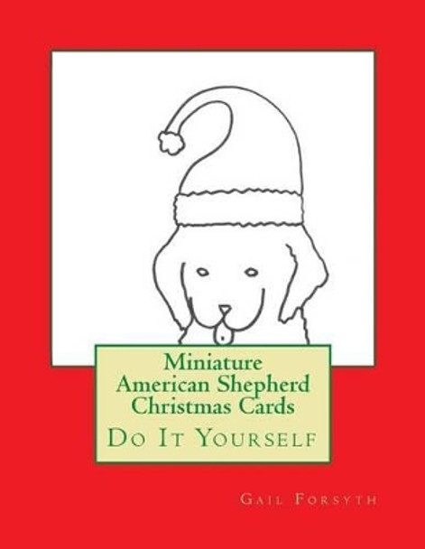 Miniature American Shepherd Christmas Cards: Do It Yourself by Gail Forsyth 9781517478742