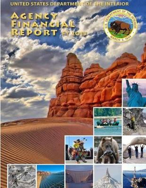 Agency Financial Report by U S Department of the Interior 9781511741637