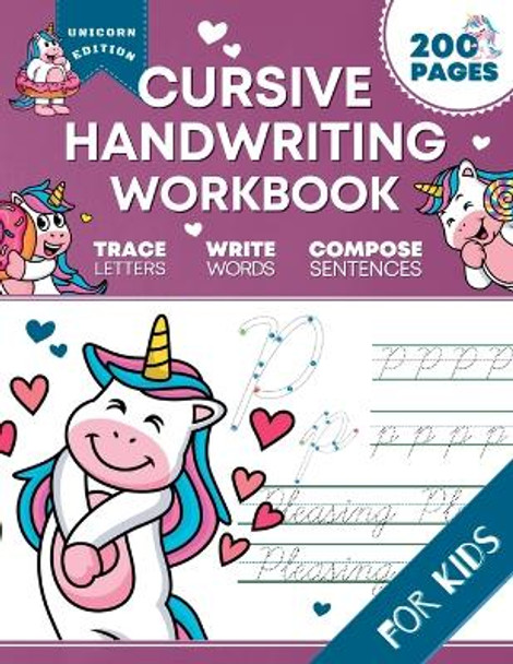 Cursive Handwriting Workbook for Kids: Unicorn Edition, A Fun and Engaging Cursive Writing Exercise Book for Homeschool or Classroom (Master Letters, Words & Sentences) by Optimistic Pixel 9798985122152