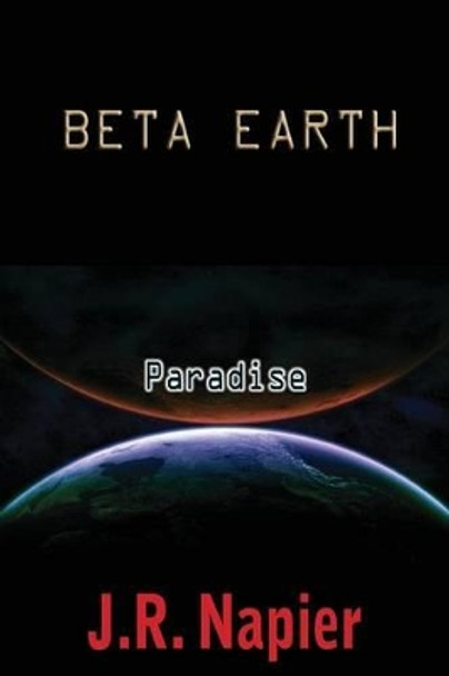 Beta Earth: Paradise by Jerry R Napier 9781530210770